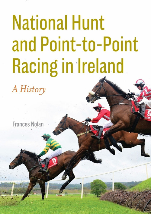 National Hunt and Point-to-Point Racing in Ireland (A History) by Frances Nolan, 9781801511889