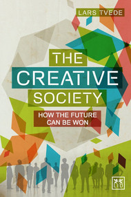 The Creative Society (How the Future Can be Won) by Lars Tvede, 9781907794889