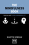 The Mindfulness Book (Practical Ways to Lead a More Mindful Life) by Martyn Newman, 9781910649633