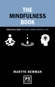 The Mindfulness Book (Practical Ways to Lead a More Mindful Life) by Martyn Newman, 9781910649633