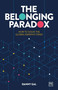 The Belonging Paradox (How to solve the global empathy crisis) by Danny Gal, 9781917391146