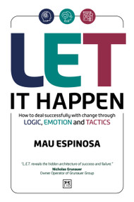 LET It Happen (How to deal successfully with change through logic, emotion and tactics) by Mau Espinosa, 9781917391375