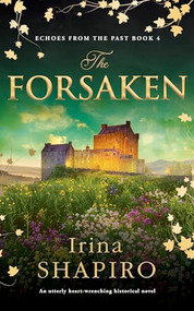 The Forsaken (An utterly heart-wrenching historical novel) by Irina Shapiro, 9781837002375