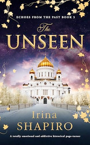The Unseen (A totally emotional and addictive historical page-turner) by Irina Shapiro, 9781837002399