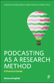 Podcasting as a Research Method (A Practical Guide) by Simone Eringfeld, 9781447372110