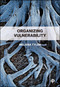 Organizing Vulnerability by Melissa Tyler, 9781529238969
