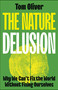 The Nature Delusion (Why We Can't Fix the World Without Fixing Ourselves) by Tom Oliver, 9781529244472