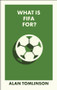 What Is FIFA For? by Alan Tomlinson, 9781529245745