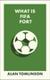 What Is FIFA For? by Alan Tomlinson, 9781529245745