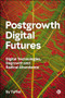 Postgrowth Digital Futures (Digital Technologies, Degrowth, and Radical Abundance) by Sy Taffel, 9781529252583