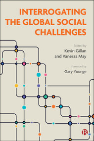 Interrogating the Global Social Challenges by Richie Nimmo, Helen Holmes, Elisa Pieri, Barbora Černušáková, Isha Bhallamudi, Bridget Byrne, Siobhan O'Neill, Briony Hannell, Tine Buffel, Chris Phillipson, Patty Doran, Hilary Pilkington, Meghan Tinsley, Josie Bunting, Anna Simola, Sirpa Wrede, Kevin Gillan, Vanessa May, 9781529252736