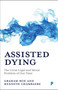 Assisted Dying (The Great Legal and Moral Problem of Our Time) by Graham Box, Kenneth Chambaere, 9781447378518