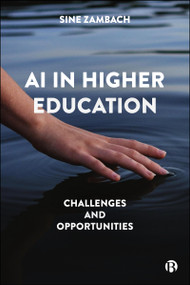 AI in Higher Education (Challenges and Opportunities) by Sine Zambach, 9781529256390