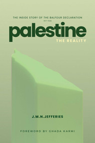 Palestine: The Reality (The Inside Story of the Balfour Declaration) - 9781623715588 by J.M.N. Jeffries, Ghada Karmi, 9781623715588