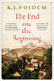 The End and the Beginning (A Novel) - 9781668045398 by K. J. Holdom, 9781668045398