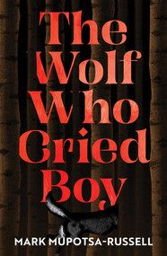 The Wolf Who Cried Boy - 9781923135673 by Mark Mupotsa-Russell, 9781923135673