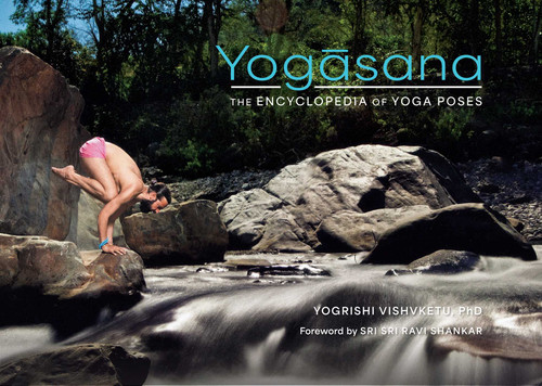 Yogasana (The Encyclopedia of Yoga Poses) - 9798887622002 by Yogrishi Vishvketu, Sri Sri Ravi Shankar, 9798887622002