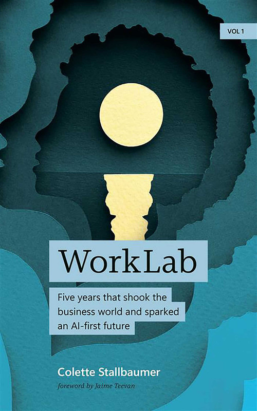 WorkLab (Five Years That Shook the Business World and Sparked an AI-First Future) - 9798999120182 by Colette Stallbaumer, 9798999120182