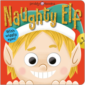 Naughty Elf (With Wiggly Eyes!) by Priddy Books, 9781684496389