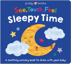 See, Touch, Feel: Sleepy Time (A soothing sensory bedtime book to share with your baby) by Priddy Books, 9781684496440