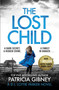 The Lost Child (A gripping detective thriller with a heart-stopping twist) by Patricia Gibney, 9780751572483
