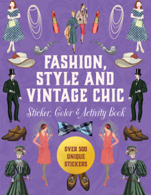 Fashion, Style and Vintage Chic Sticker, Color & Activity Book (Over 500 Unique Stickers) by Editors of Chartwell Books, 9780785848653