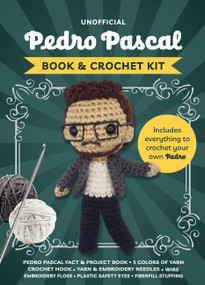 Unofficial Pedro Pascal Book and Crochet Kit by Kati Gálusz, 9780785849070
