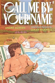 Call Me by Your Name: The Graphic Novel by André Aciman, Sarah Maxwell, 9780571395774