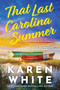 That Last Carolina Summer (A Gripping Southern Tale of Sisterhood , Secrets , and the Haunting Power of the Past) - 9780778310709 by Karen White, 9780778310709