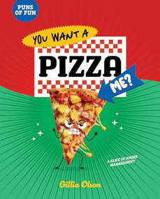 You Want a Pizza Me? (A Slice of Anger Management) by Gillia Olson, 9798899130953
