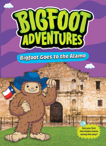 Bigfoot Goes to the Alamo by E. Norm Usfoot, 9798899131080