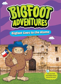 Bigfoot Goes to the Alamo by E. Norm Usfoot, Bobbie Houser, 9798899131080