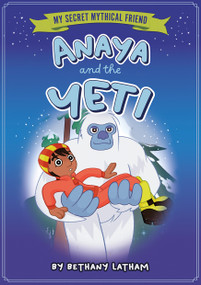 Anaya and the Yeti by Bethany Latham, Amelia Harris, 9798899131202