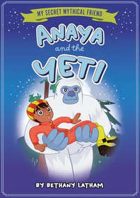 Anaya and the Yeti by Bethany Latham, Amelia Harris, 9798899131202