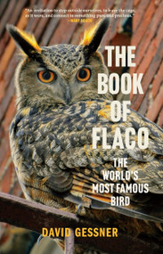 The Book of Flaco (The World's Most Famous Bird) - 9781958888858 by David Gessner
