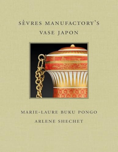 Sèvres Manufactory's Vase Japon by Marie-Laure Buku Pongo, Arlene Shechet, 9781913875725