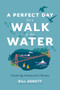 A Perfect Day for a Walk by the Water (Exploring Vancouver's Shores) by Bill Arnott, 9781834050201