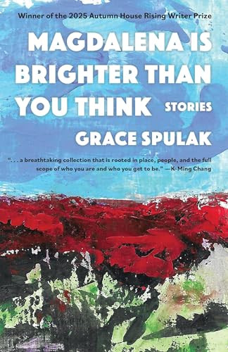 Magdalena Is Brighter than You Think by Grace Spulak, 9781637681169