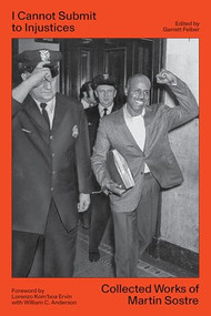 I Cannot Submit to Injustices (Collected Works of Martin Sostre) by Martin Sostre, Garrett Felber, Lorenzo Kom'boa Ervin, William C. Anderson, 9781849355643