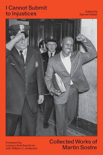 I Cannot Submit to Injustices (Collected Works of Martin Sostre) by Martin Sostre, Garrett Felber, Lorenzo Kom'boa Ervin, William C. Anderson, 9781849355643