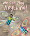 We Can Play Anything! by Marit Tornqvist, 9781782509554
