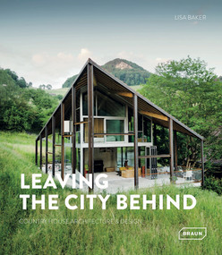 Leaving the City Behind (Country House Architecture & Design) by Lisa Baker, 9783037683101