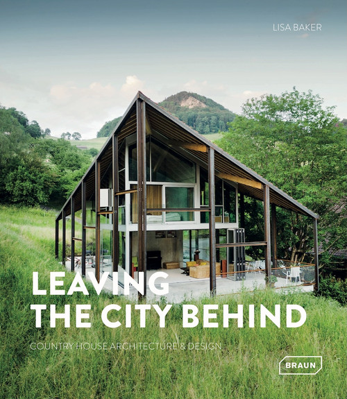 Leaving the City Behind (Country House Architecture & Design) by Lisa Baker, 9783037683101