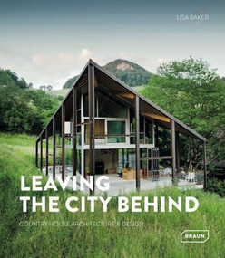 Leaving the City Behind (Country House Architecture & Design) by Lisa Baker, 9783037683101