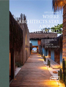 Where Architects Stay Around the World (Lodgings for Design Enthusiasts) by Sibylle Kramer, 9783037683125