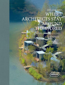 Where Architects Stay Around the World (Lodgings for Design Enthusiasts) by Sibylle Kramer, 9783037683125