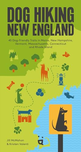 Dog Hiking New England (45 Dog-Friendly Trails in Maine, New Hampshire, Vermont, Massachusetts, Connecticut and Rhode Island) by Kristen Valenti, Jill McMahon, 9783039641215