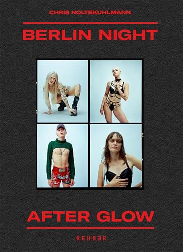 Berlin Night After Glow by Chris Noltekuhlmann, Chris Noltekuhlmann, Cassidy George, 9783969002179