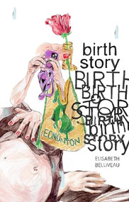 Birth Story by Elisabeth Belliveau, 9781772621181