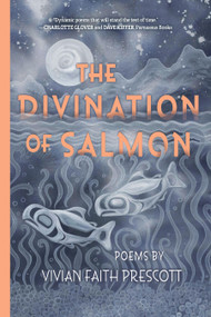 The Divination of Salmon: Poems (Poems) by Vivian Faith Prescott, 9798890920379